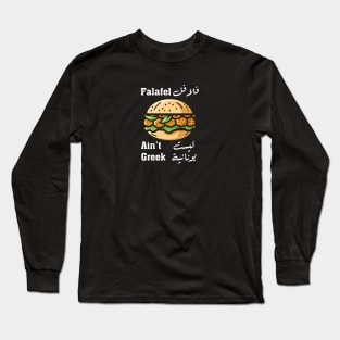 Falafel Ain’t Greek - Bilingual Arabic-English Design Long Sleeve T-Shirt